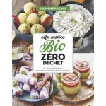 Ma cuisine bio zéro déchet - 58 recettes végétariennes pour cuisiner responsable et mieux se nourrir Ma cuisine bio zéro déchet - 58 recettes végétariennes pour cuisiner responsable et mieux se nourrir