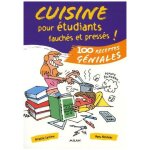 Cuisine pour etudiants fauch�s et press�s ! - 100 recettes g�niales