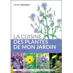 La cuisine des plantes de mon jardin - saveurs et parfums