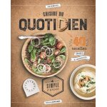 Cuisine du quotidien - 40 recettes rapides & savoureuses