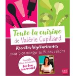 Toute la cuisine de valérie cupillard - recettes végétariennes pour bien manger au fil des saisons Toute la cuisine de valérie cupillard - recettes végétariennes pour bien manger au fil des saisons