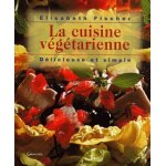 La cuisine végétarienne - délicieuse et simple La cuisine végétarienne - délicieuse et simple