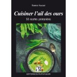 Cuisiner l'ail des ours - 50 recettes printani�res