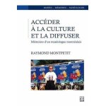 Acc�der a la culture et la diffuser - m�moires d'un mus�ologue