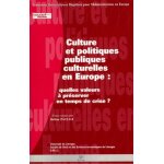 Culture et politiques publiques culturelles en europe - quelles valeurs a prserver en temps de crise ...