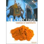 Le curcuma - vertus et bienfaits