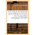 Cure radicale de l'hydroc�le par la m�thode de l'incision avec les pr�cautions antiseptiques