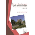 Un cur� dans les vignes - le recueil des jours de la vendange de fran�ois delach�re, cur� de volnay (1726 ...