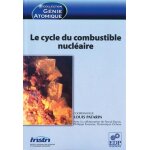 Le cycle du combustible nucléaire Le cycle du combustible nucléaire