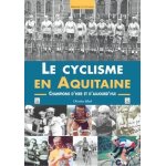 Le cyclisme en aquitaine - champions d'hier et d'aujourd'hui