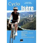 Cyclo is�re (nord is�re, chartreuse - vercors, oisans, sud is�re) - 70 itin�raires a v�lo pour cyclosportifs ...