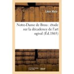 Notre - dame de brou : etude sur la d�cadence de l'art ogival 1865