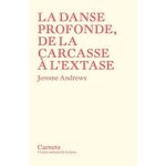 La danse profonde, de la carcasse a l'extase