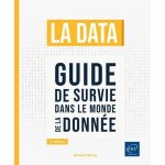 La data - guide de survie dans le monde de la donn�e