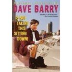 Dave barry is not taking this sitting down