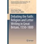 Debating the faith: religion and letter writing in great britain, 1550 - 1800