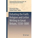 Debating the faith: religion and letter writing in great britain, 1550 - 1800