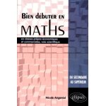 Bien d�buter en maths - en classes pr�pas economiques et commerciales, voie scientifique