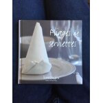 D�cors de table & pliages de serviettes: de ravissantes id�es au fil des saisons et des occasions