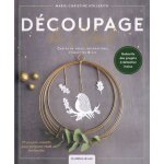 Découpage de noël, cartes de voeux, décorations, etiquettes & cie - 20 projets créatifs pour préparer ... Découpage de noël, cartes de voeux, décorations, etiquettes & cie - 20 projets créatifs pour préparer ...
