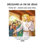 D�couvre la vie de j�sus tome 20 - jamais seul avec dieu