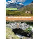 D�couvrir la haute maurienne avec les chapelles d'alpage - 22 balades entre nature et patrimoine