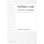 Dfaire voir - littrature et politique