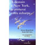 A demain a new york, je porterai votre echarpe - une correspondance sur internet