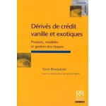 D�riv�s de cr�dit vanille et exotiques - produits, mod�les et gestion des risques