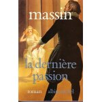 La dernière passion - henri iv et charlotte de montmorency, roman La dernière passion - henri iv et charlotte de montmorency, roman