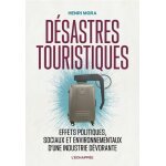 D�sastres touristiques - effets politiques, sociaux et environnementaux d'une industrie d�vorante