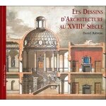 Les dessins d'architecture au xviiie si�cle - edition trilingue fran�ais - anglais - italien