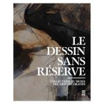 Le dessin sans réserve - collections du musée des arts décoratifs Le dessin sans réserve - collections du musée des arts décoratifs