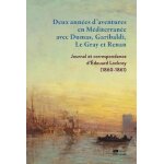 Deux ann�es d'aventures en m�diterran�e avec dumas, garibaldi, le gray et renan - journal et correspondance ...