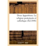 Deux apparitions - la religion protestante et la religion catholique jug�es par napol�on le grand