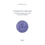 Le diable de la réclame - la littérature française du xixe siècle au risque de la publicité Le diable de la réclame - la littérature française du xixe siècle au risque de la publicité