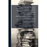 Diccionari catal� - franc�s - castell�, o s� - a, promptuari d'aquelles veus e locucions adverbials ...