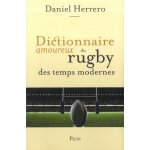 Dictionnaire amoureux du rugby des temps modernes Dictionnaire amoureux du rugby des temps modernes