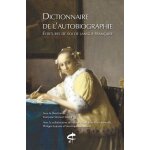 Dictionnaire de l'autobiographie - ecriture de soi de langue fran�aise