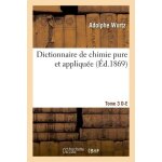 Dictionnaire de chimie pure et appliqu�e t. 3. d - e