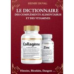 Le dictionnaire des compl�ments alimentaires et des vitamines