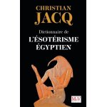 Dictionnaire de l'ésotérisme egyptien Dictionnaire de l'ésotérisme egyptien