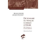 Dictionnaire du fran�ais classique litt�raire - de corneille a chateaubriand