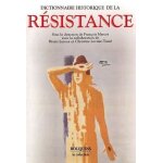Dictionnaire historique de la r�sistance - r�sistance int�rieure et france libre