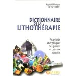 Dictionnaire de la lithoth�rapie - propri�t�s energ�tiques des pierres et cristaux naturels