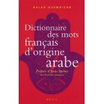 Dictionnaire des mots franais d'origine arabe (et turque et persane) - accompagn d'une anthologie littraire ...