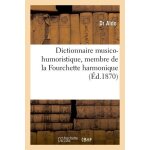 Dictionnaire musico - humoristique, membre de la fourchette harmonique