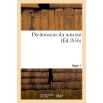 Dictionnaire du notariat - tome 1