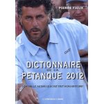 Dictionnaire de la p�tanque - edition 2012