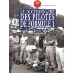 Le dictionnaire des pilotes de formule 1. 1950 - 1999